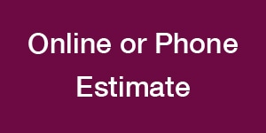 Online or phone estimate